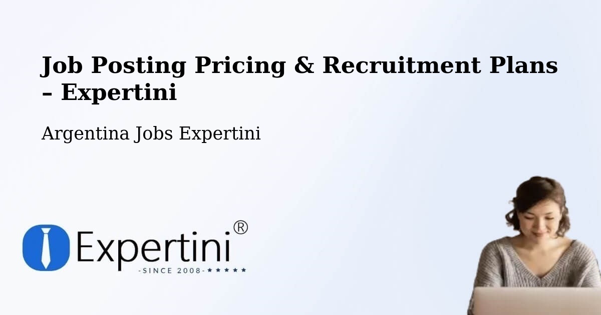 Job Posting Pricing & Recruitment Plans – Sacanta - Sacanta, Argentina Jobs Expertini